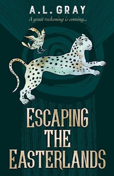 Escaping The Easterlands: A great reckoning is coming... by A L Gray 9781913036140