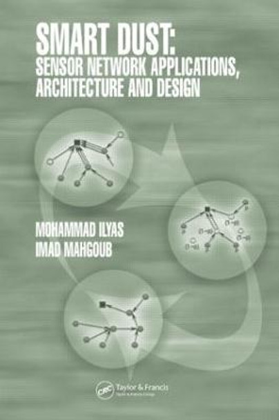 Smart Dust: Sensor Network Applications, Architecture and Design by Mohammad Ilyas