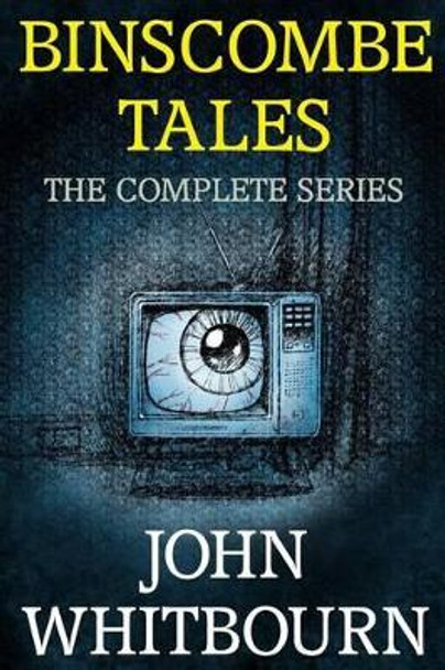 Binscombe Tales - the Complete Series by John A Whitbourn 9781480023277