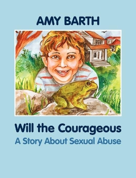 Will the Courageous: A Story About Sexual Abuse by Amy Barth 9781615991006