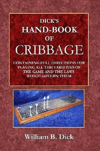 Dick's Hand-Book of Cribbage by William Dick 9780359069033