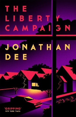 The Liberty Campaign by Jonathan Dee 9781472106810