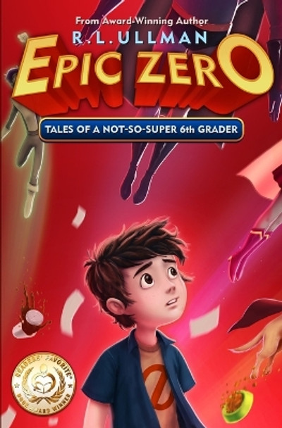 Epic Zero: Tales of a Not-So-Super 6th Grader by R L Ullman 9780996492102