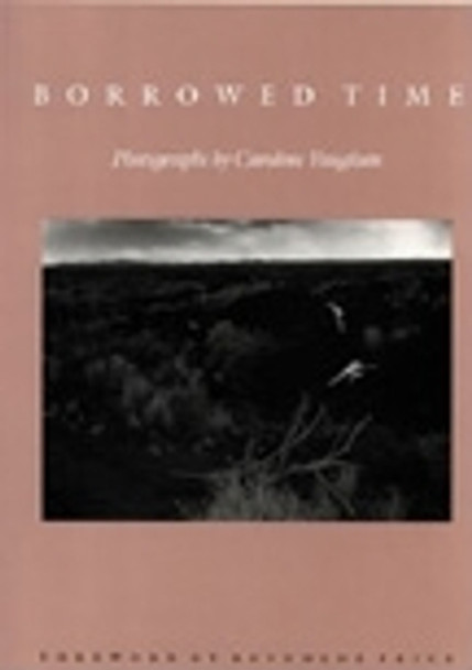 Borrowed Time: Photographs by Caroline Vaughan by Caroline Vaughan 9780822318170