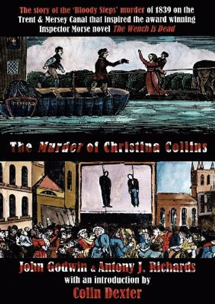 The Murder of Christina Collins: The Story of the Bloody Steps Murder of 1839 on the Trent & Mersey Canal by John Godwin 9781901091441