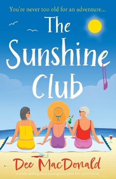 The Sunshine Club: A totally uplifting, heart-warming novel about love and friendship by Dee MacDonald 9781837906833