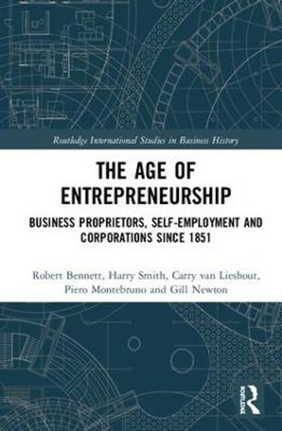 The Age of Entrepreneurship: Business Proprietors, Self-employment and Corporations Since 1851 by Robert J. Bennett