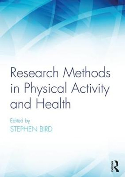 Research Methods in Physical Activity and Health by Stephen R. Bird