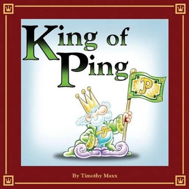 King of Ping by Timothy Maxx 9781478748663