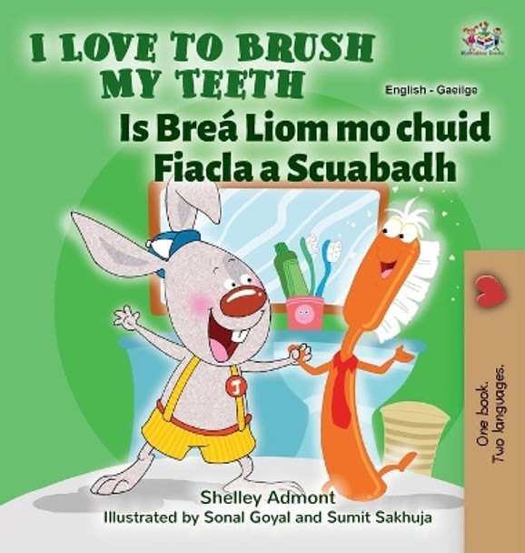 I Love to Brush My Teeth (English Irish Bilingual Book for Kids) by Shelley Admont 9781525958212