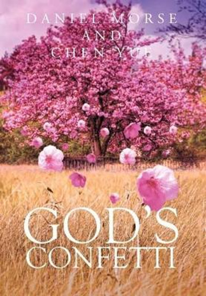 God's Confetti by Daniel Morse 9781465308641