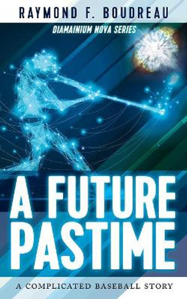 A Future Pastime by Raymond Boudreau 9781773706290