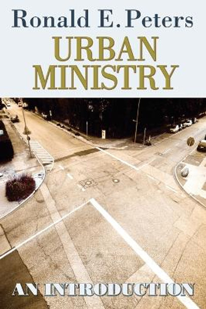 Urban Ministry: An Introduction by Ronald E. Peters 9780687642250