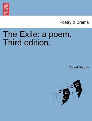 The Exile: A Poem. Third Edition. by Robert Rattray 9781241088491