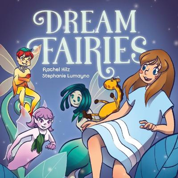 Dream Fairies: A Bedtime Fairy Tale Storybook for Ages 4-8 by Rachel Hilz 9781777261979