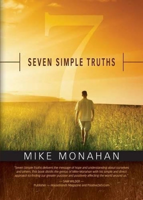 Seven Simple Truths by Mike Monahan 9781634912051