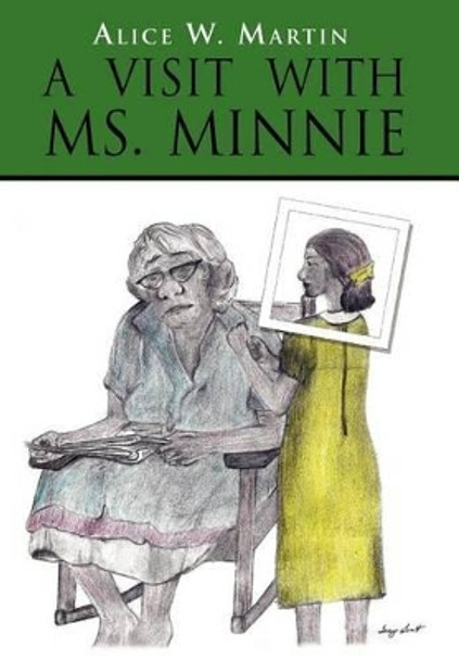 A Visit with Ms. Minnie by Alice W Martin 9781462893911