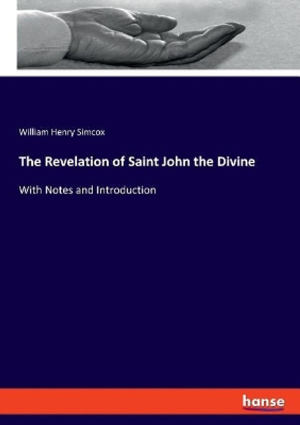 The Revelation of Saint John the Divine: With Notes and Introduction by William Henry Simcox 9783337779870