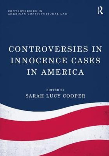 Controversies in Innocence Cases in America by Sarah Lucy Cooper