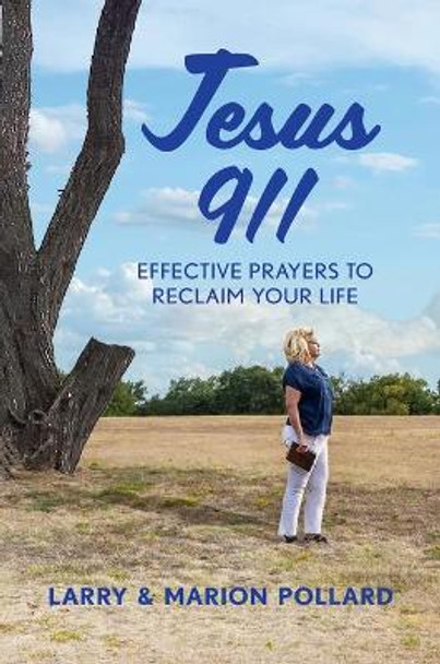 Jesus 911: Effective Prayers to Reclaim Your Life by Larry Pollard 9780578591803