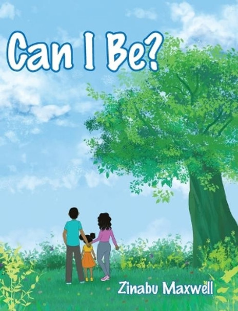 Can I Be? by Zinabu Maxwell 9781646700424