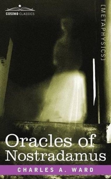 Oracles of Nostradamus by Charles a Ward 9781602062238