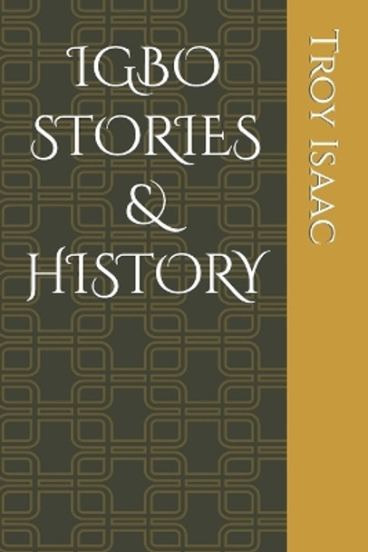 Igbo Stories & History by Troy Chidozie Isaac 9798849315300