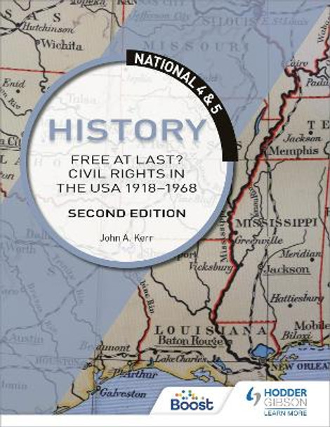 National 4 & 5 History: Free at Last? Civil Rights in the USA 1918-1968: Second Edition by John Kerr