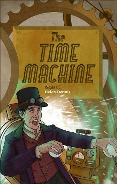 Reading Planet - The Time Machine - Level 6: Fiction (Jupiter) by Helen Dennis