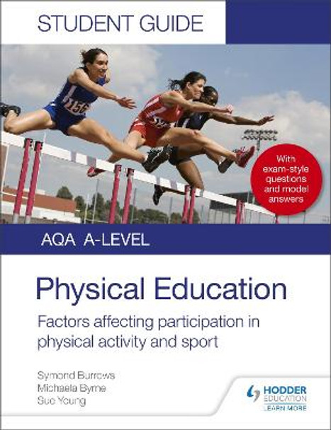 AQA A Level Physical Education Student Guide 1: Factors affecting participation in physical activity and sport by Symond Burrows