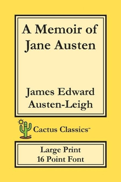 A Memoir of Jane Austen (Cactus Classics Large Print): 16 Point Font; Large Text; Large Type by James Edward Austen-Leigh 9781773600604