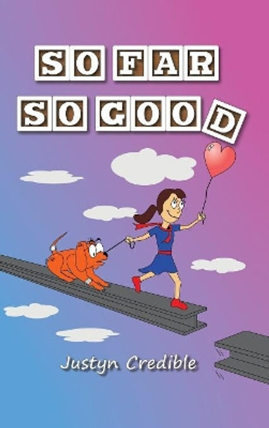 So Far so Good by Justyn Credible 9781504386739