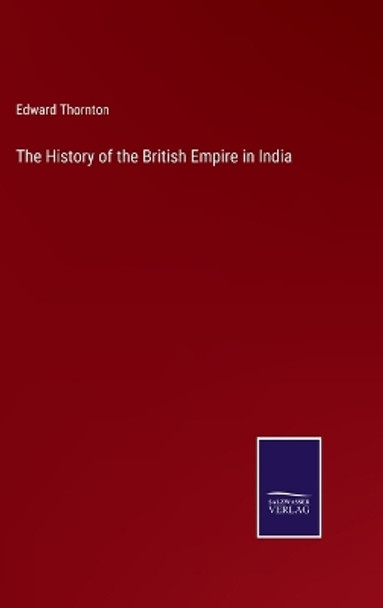 The History of the British Empire in India by Edward Thornton 9783375128210