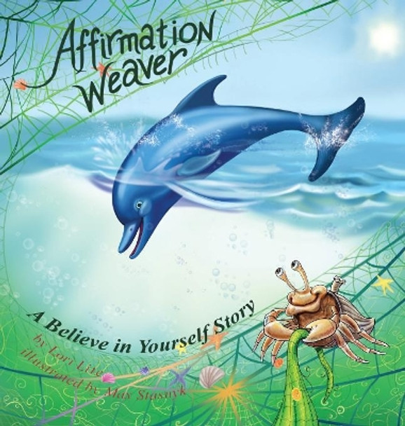 Affirmation Weaver: A Children's Bedtime Story Introducing Techniques to Increase Confidence, and Self-Esteem by Lori Lite 9780978778156