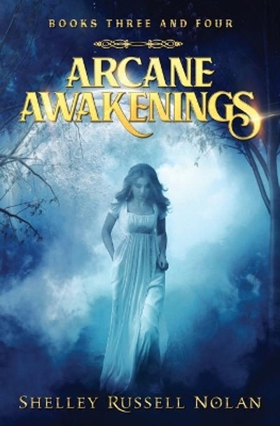 Arcane Awakenings Books Three and Four by Shelley Russell Nolan 9780648168324