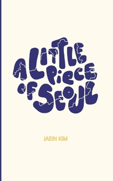 A Little Piece of Seoul by Jaein Kim 9781087982267