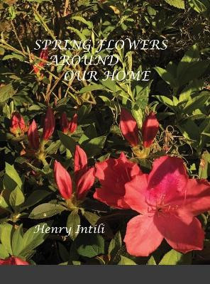 Spring Flowers by Henry Intili 9781667194004
