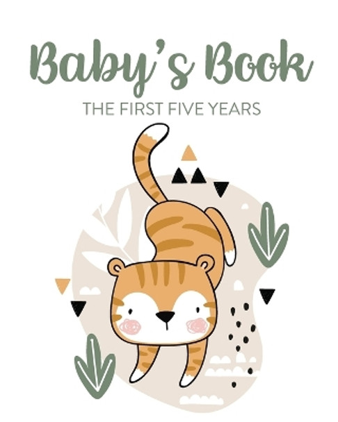 Baby's Book The First Five Years: Memory Keeper First Time Parent As You Grow Baby Shower Gift by Patricia Larson 9781649301925