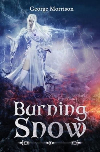 Burning Snow by George T Morrison 9780578588865