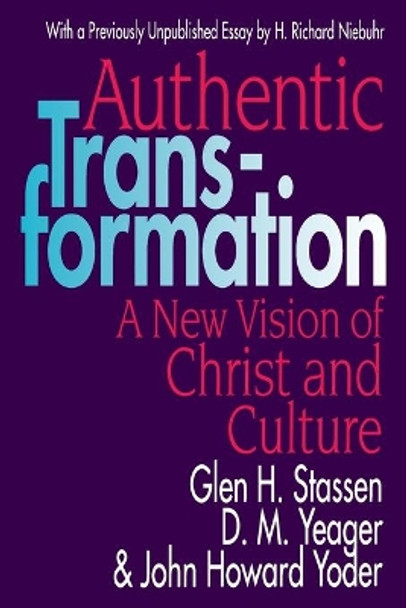Authentic Transformation: New Vision of Christ and Culture by John Howard Yoder 9780687022731