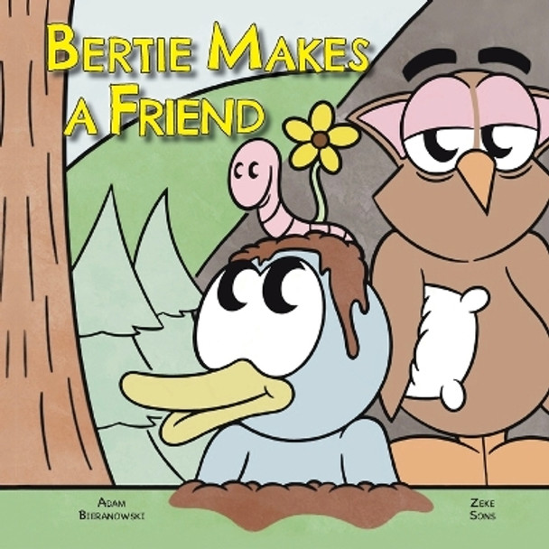 Bertie Makes a Friend by Adam Bieranowski 9781958302583