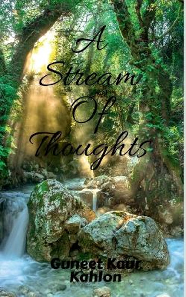 A Stream Of Thoughts by Guneet Kaur 9798888696972