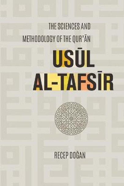 Usul al Tafsir: The Sciences and Methodology of the Qur'an by Recep Dogan