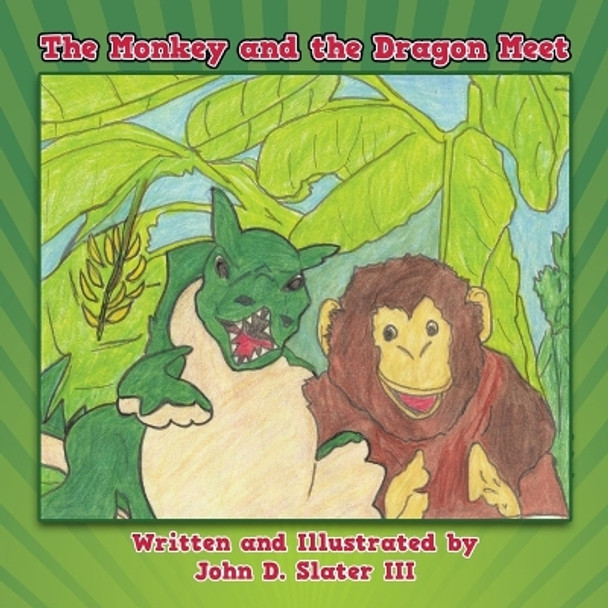 The Monkey and the Dragon Meet by John D. Slater III 9781438943534