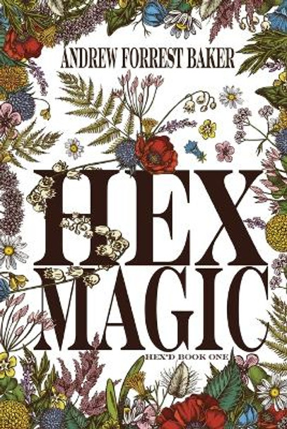 Hex Magic: Hex'd Book One by Andrew Forrest Baker 9781961206052