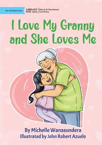 I Love My Granny and She Loves Me by Michelle Wanasundera 9781923063754