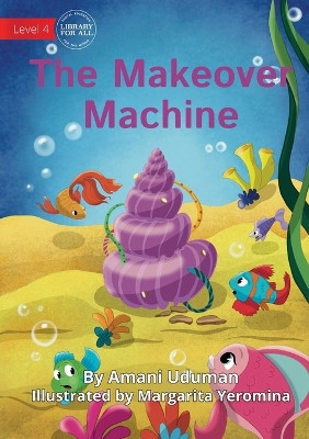 The Makeover Machine by Amani Uduman 9781922991508