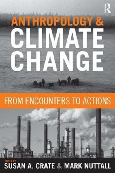 Anthropology and Climate Change: From Encounters to Actions by Susan Alexandra Crate