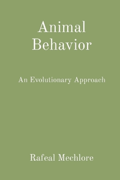 Animal Behavior: An Evolutionary Approach by Rafeal Mechlore 9788196744250