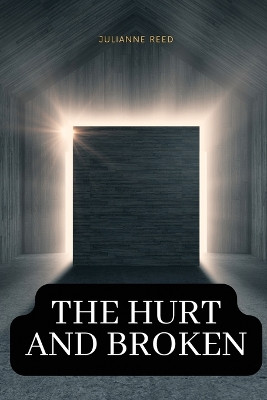 The hurt and broken by Julianne Reed 9780932114297